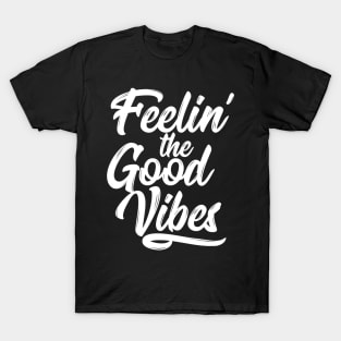 Feelin' the Good Vibes - White T-Shirt